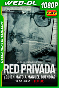 Red privada: ¿Quién mató a Manuel Buendía? (2021) 1080p WEB-DL Latino