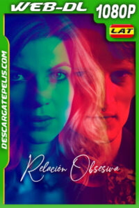 Relación Obsesiva (2023) 1080p WEB-DL Latino