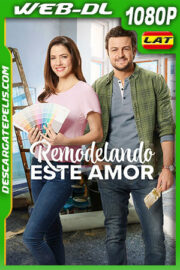 Remodelando Este Amor (2019) 1080p WEB-DL Latino