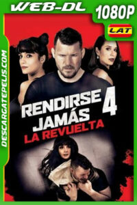 Rendirse jamás 4: la revuelta (2021) 1080p WEB-DL Latino