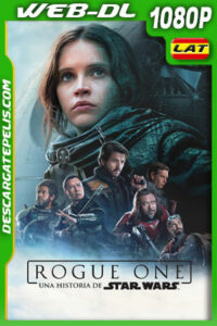Rogue One: Una historia de Star Wars (2016) 1080p WEB-DL Latino