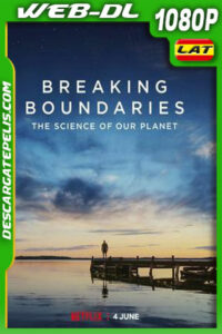Romper los límites: La ciencia de nuestro planeta (2021) 1080p WEB-DL Latino