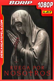 Ruega por Nosotros (2021) 1080p BDRip Latino