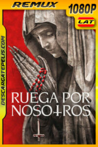 Ruega por Nosotros (2021) 1080p Remux Latino