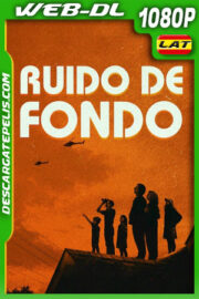 Ruido de fondo (2022) 1080p WEB-DL Latino