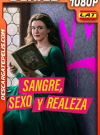Sangre sexo y realeza Temporada 1 (2022) 1080p WEB-DL Latino