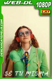 Sé tú misma (2023) 1080p WEB-DL Latino