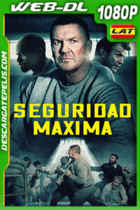 Seguridad Máxima (2022) 1080p WEB-DL Latino