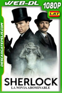 Sherlock: La novia abominable (2016) 1080p WEB-DL Latino