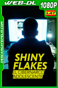 Shiny_Flakes: El cibernarco adolescente (2021) 1080p WEB-DL Latino