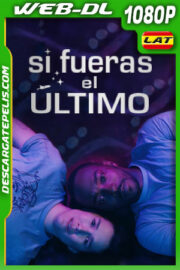 Si fueras el último (2023) 1080p WEB-DL Latino