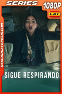 Sigue respirando (2022) Temporada 1 1080p WEB-DL Latino