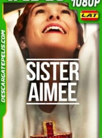 Sister Aimee (2019) 1080p WEB-DL Latino