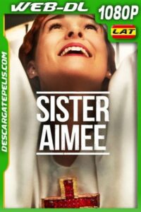 Sister Aimee (2019) 1080p WEB-DL Latino