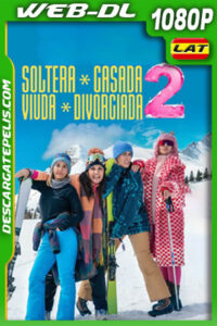 Soltera, casada, viuda, divorciada 2 (2025) WEB-DL 1080p Latino