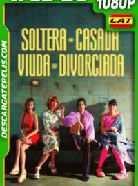 Soltera, casada, viuda, divorciada (2023) 1080p WEB-DL Latino
