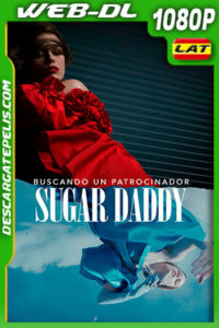 Sugar Daddy – Buscando un Patrocinador (2020) 1080p WEB-DL Latino