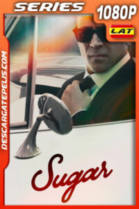 Sugar Temporada 1 (2024) 1080p WEB-DL Latino