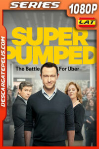 Super Pumped: La batalla por Uber (2022) Temporada 1 1080p WEB-DL Latino
