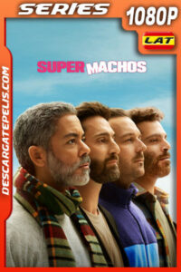 Supermachos Temporada 1 (2025) 1080p WEB-DL Latino