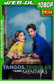 Tangos tequilas y algunas mentiras (2023) 1080p WEB-DL Latino