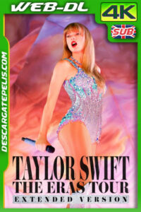 Taylor Swift: The Eras Tour (Extended Version) (2023) 4K-1080p WEB-DL