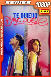 Te quiero y me duele Temporada 1 (2023) 1080p WEB-DL Latino