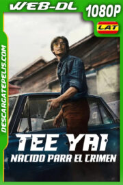 Tee Yai: Nacido para el crimen (2025) 1080p WEB-DL Latino