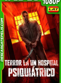 Terror en un hospital psiquiatrico (2024) 1080p WEB-DL Latino