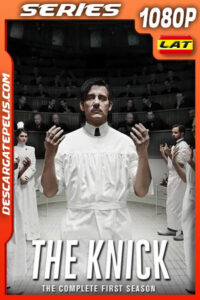 The Knick (2014) Temporada 1 1080p WEB-DL Latino