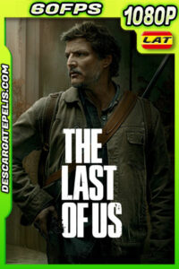 The Last of Us Temporada 1 (2023) 1080p 60FPS WEB-DL Latino
