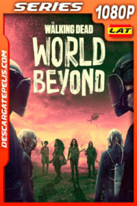 The Walking Dead: World Beyond Temporada 2 (2021) 1080p WEB-DL AMZN Latino