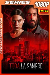 Toda la Sangre Temporada 1 (2022) 1080p WEB-DL Latino
