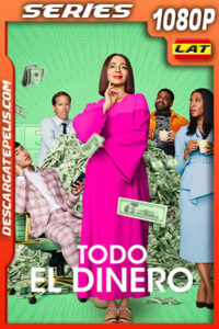 Todo el Dinero Temporada 1 (2022) 1080p WEB-DL Latino