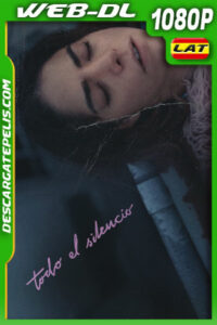 Todo el silencio (2023) 1080p WEB-DL Latino