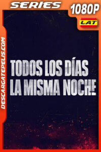 Todos los días la misma noche Temporada 1 (2023) 1080p WEB-DL Latino