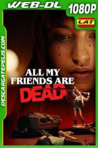 Todos mis amigos están muertos (2021) 1080p WEB-DL Latino