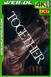 Together: Juntos hasta la muerte (2025) 4K WEB-DL HDR Latino