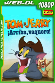 Tom y Jerry: ¡Arriba vaquero! (2022) 1080p WEB-DL Latino