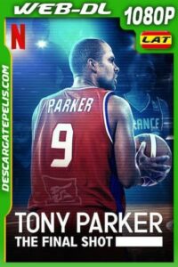 Tony Parker: La última canasta (2021) 1080p WEB-DL Latino