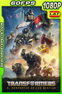 Transformers: El despertar de las bestias (2023) 1080p 60FPS WEB-DL Latino