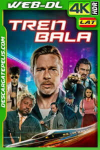 Tren bala (2022) 4k WEB-DL HDR Latino