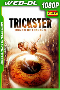 Trickster – Mundo de Ensueño (2018) 1080p WEB-DL Latino