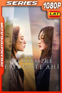 Tú siempre estuviste ahí Temporada 1 (2025) 1080p WEB-DL Latino