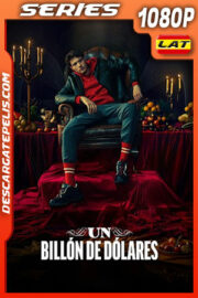 Un billon de dolares Temporada 1 (2023) 1080p WEB-DL Latino
