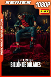 Un billon de dolares Temporada 1 (2023) 1080p WEB-DL Latino