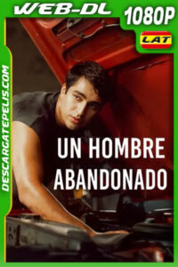 Un hombre abandonado (2025) WEB-DL 1080p Latino