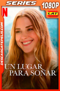 Un lugar para soñar (2021) Temporada 3 1080p WEB-DL Latino