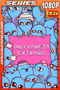 Un planeta extraño Temporada 1 (2023) 1080p WEB-DL Latino