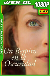 Un Respiro En La Oscuridad (2021) 1080p WEB-DL Latino